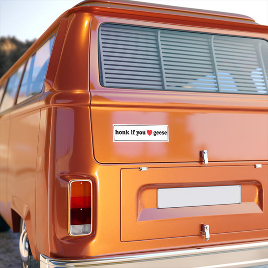 Bumper Sticker — "honk if you  geese" Funny Car Decal