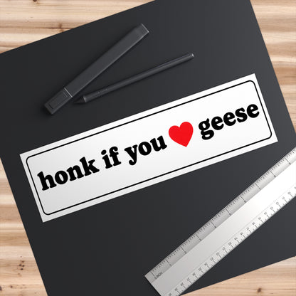 Bumper Sticker — "honk if you  geese" Funny Car Decal