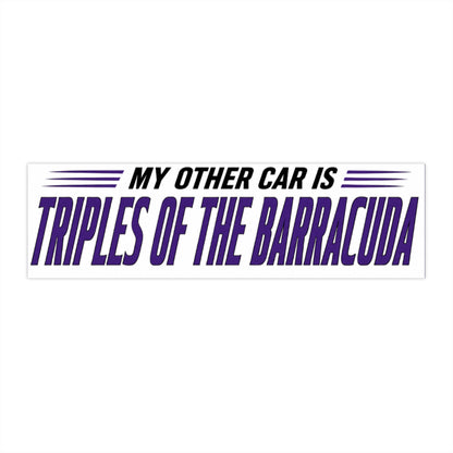 Bumper Sticker — "My Other Car Is Triples of the Barracuda" Funny Car Decal