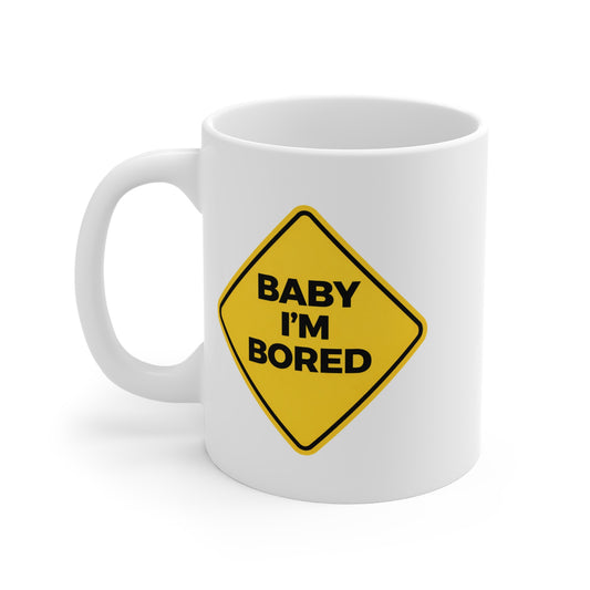 Mug — 'Baby I'm Bored' Yellow Warning Sign Coffee Cup