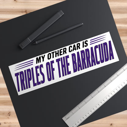 Bumper Sticker — "My Other Car Is Triples of the Barracuda" Funny Car Decal